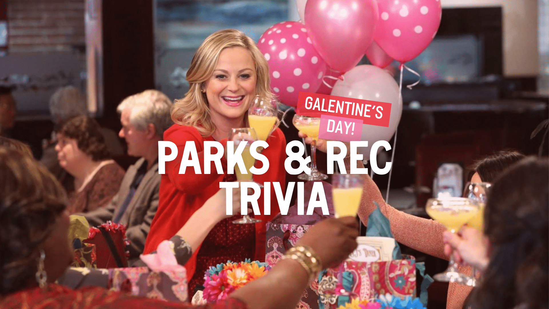 Leslie Knope cheersing friends, pink balloons. Text reading "Parks & Rec Trivia"